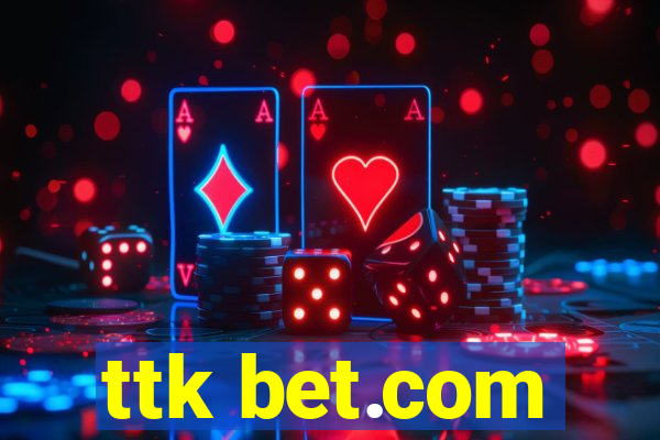 ttk bet.com