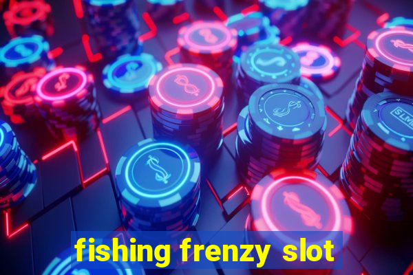 fishing frenzy slot