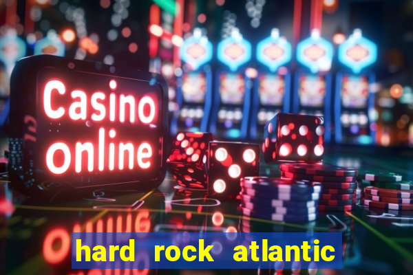 hard rock atlantic city casino