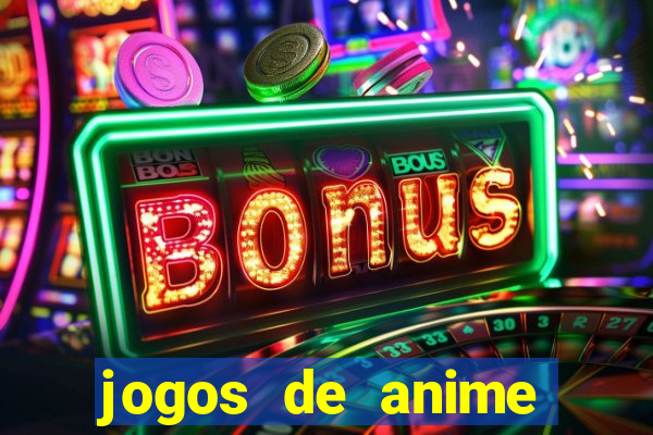 jogos de anime para android