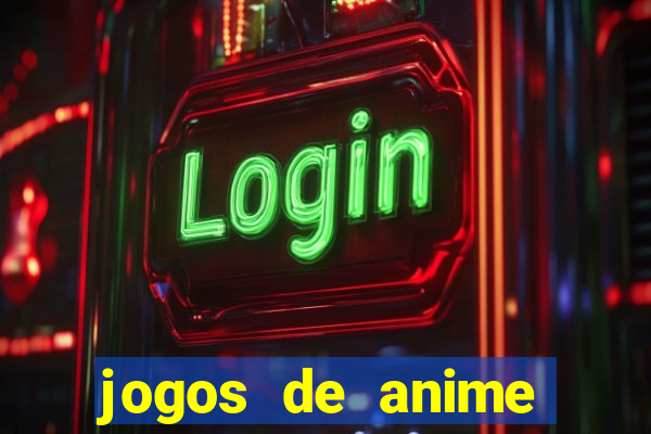 jogos de anime para android