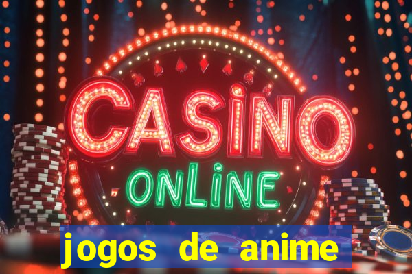 jogos de anime para android