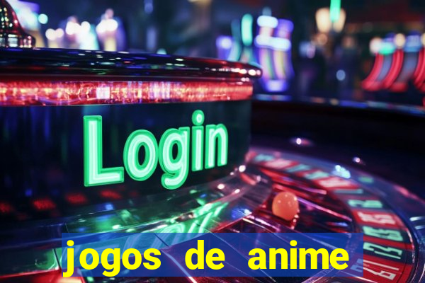 jogos de anime para android