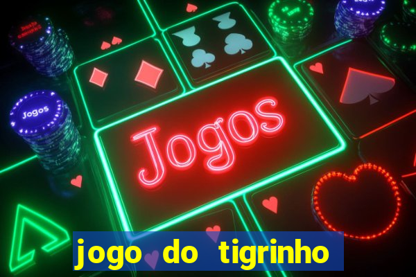 jogo do tigrinho da bete