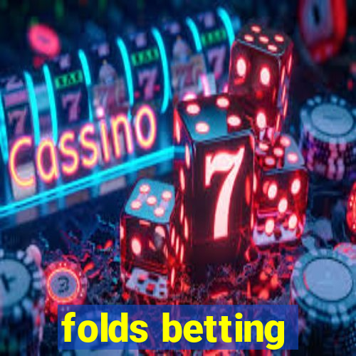 folds betting