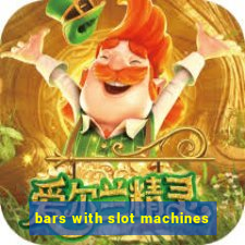 bars with slot machines