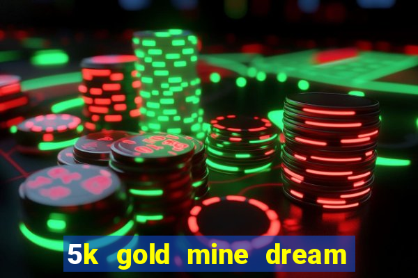 5k gold mine dream drop slot