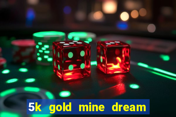 5k gold mine dream drop slot