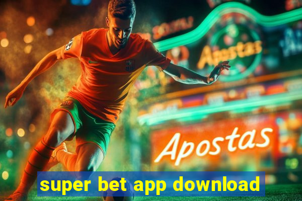 super bet app download