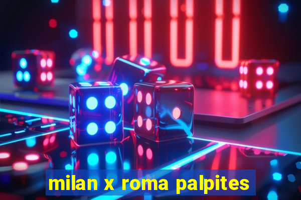 milan x roma palpites