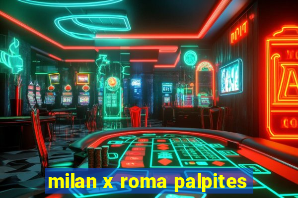 milan x roma palpites