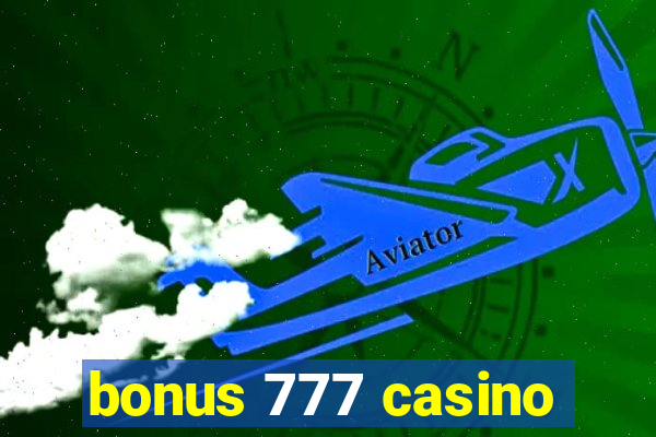 bonus 777 casino