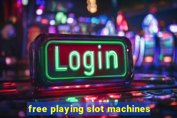 free playing slot machines