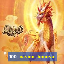 100 casino bonusu veren siteler