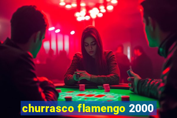 churrasco flamengo 2000