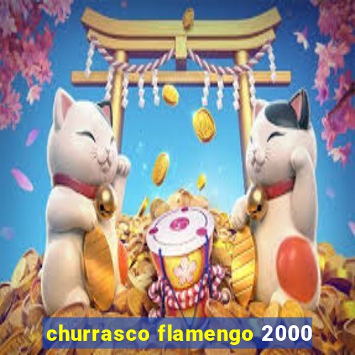 churrasco flamengo 2000