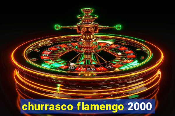 churrasco flamengo 2000