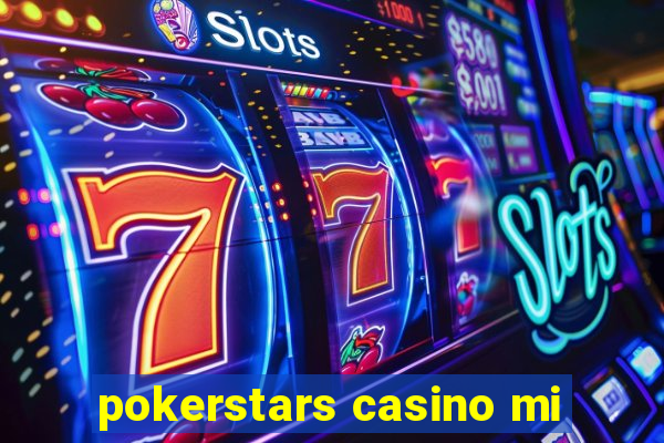 pokerstars casino mi