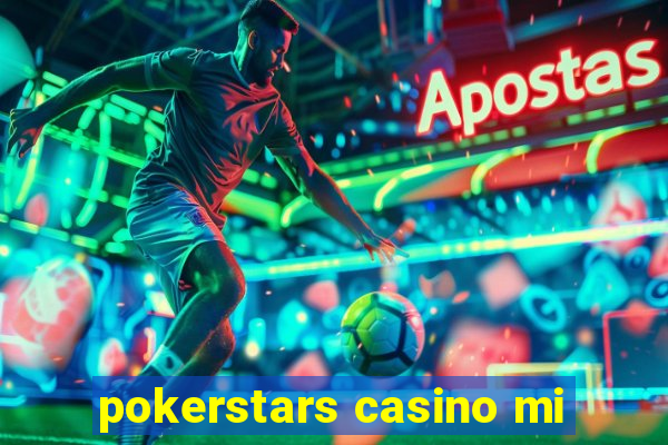 pokerstars casino mi