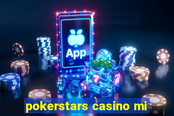 pokerstars casino mi