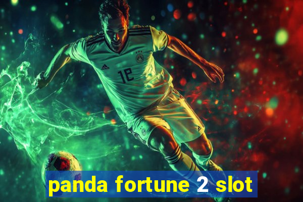 panda fortune 2 slot