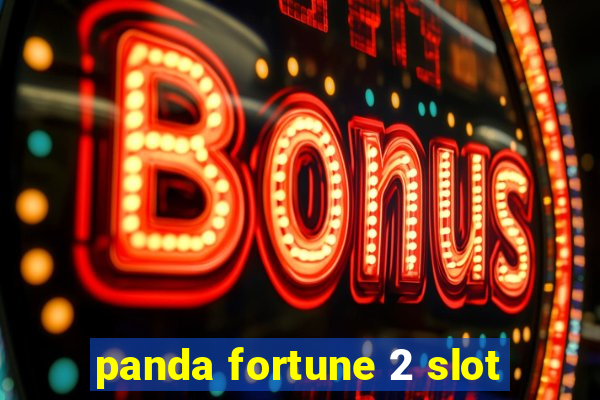 panda fortune 2 slot