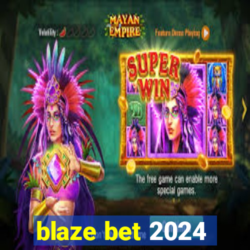 blaze bet 2024