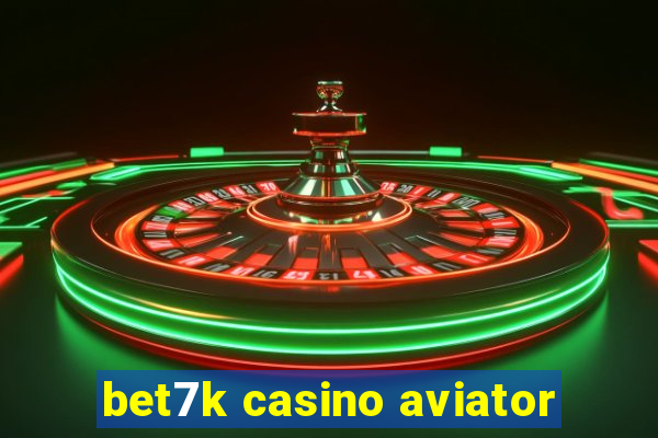 bet7k casino aviator