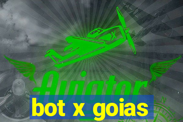 bot x goias