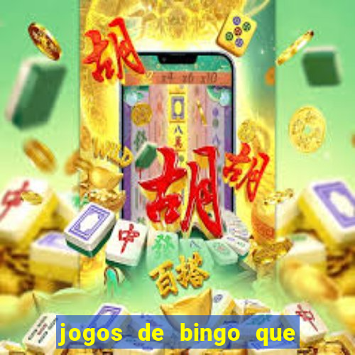 jogos de bingo que ganha dinheiro de verdade