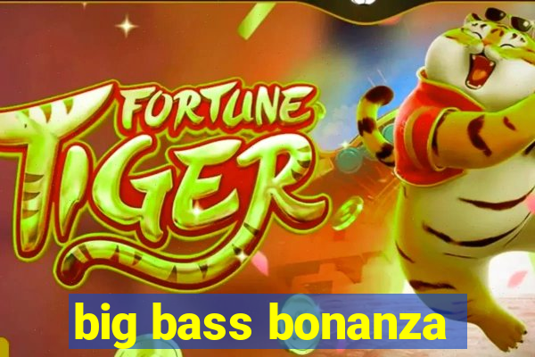 big bass bonanza