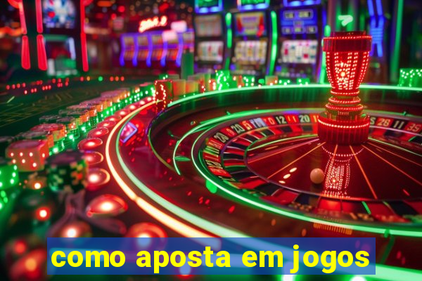 como aposta em jogos