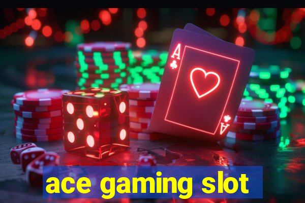 ace gaming slot