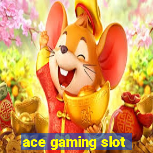 ace gaming slot