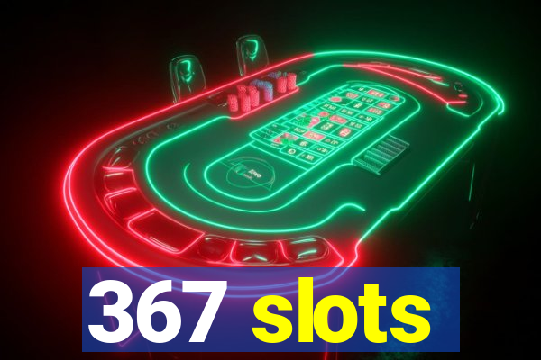 367 slots