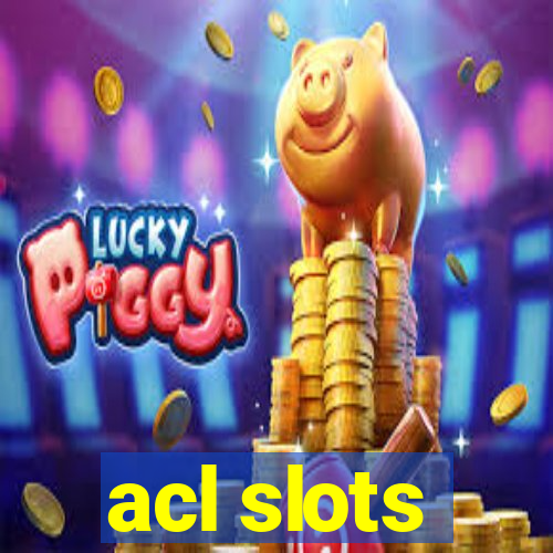 acl slots