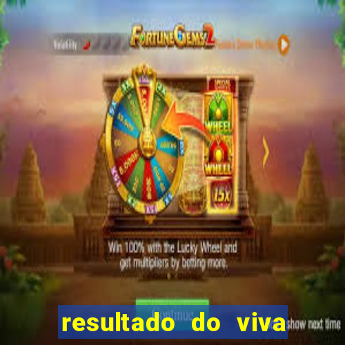 resultado do viva sorte de hoje domingo