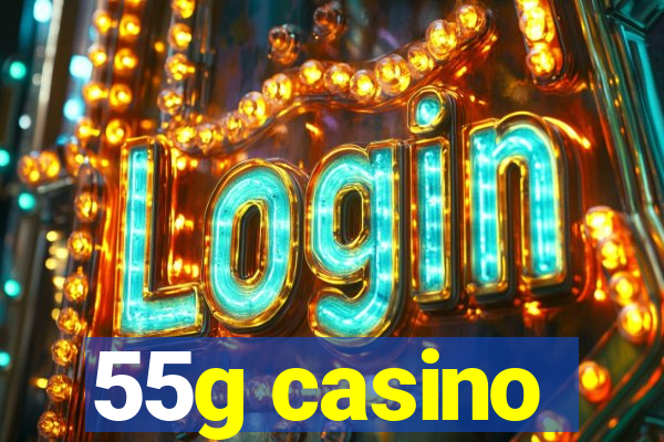 55g casino