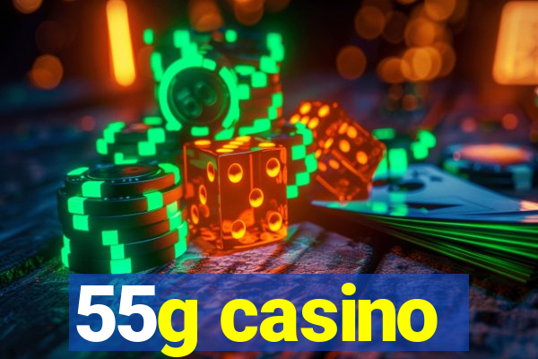 55g casino