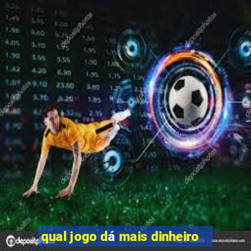 qual jogo dá mais dinheiro