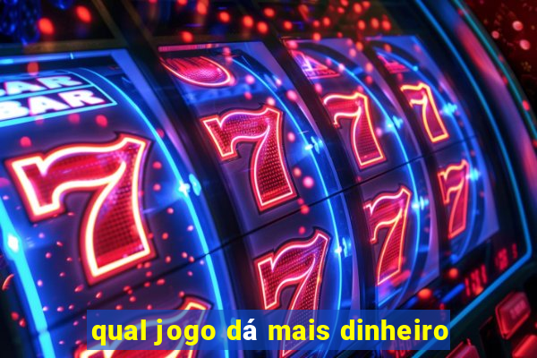 qual jogo dá mais dinheiro