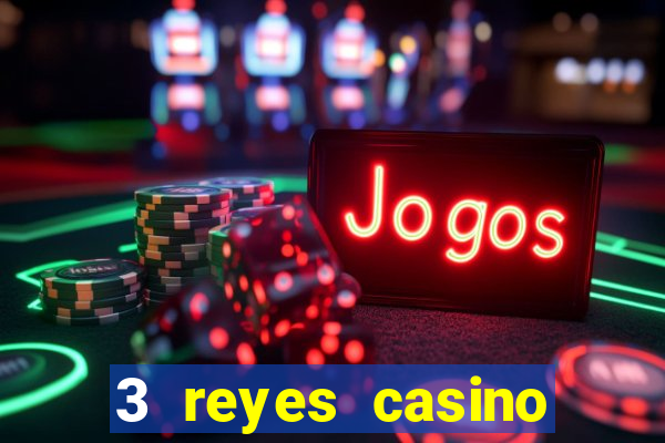 3 reyes casino juegos populares gratis