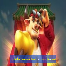 plataforma bet é confiável