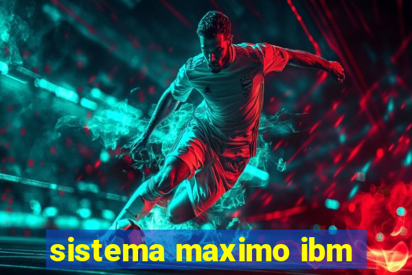 sistema maximo ibm