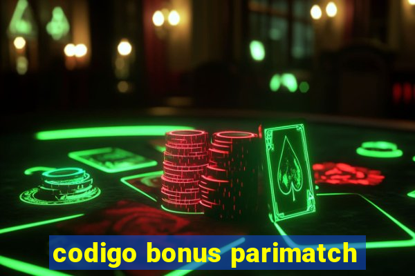 codigo bonus parimatch