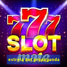 estrela bet propaganda