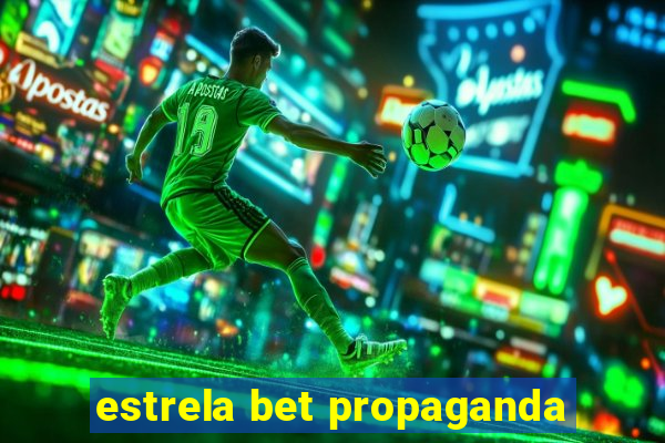 estrela bet propaganda