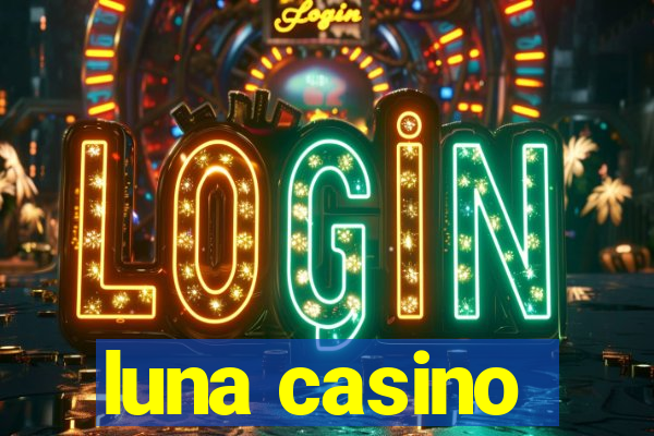 luna casino