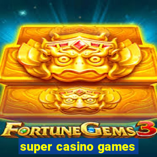 super casino games