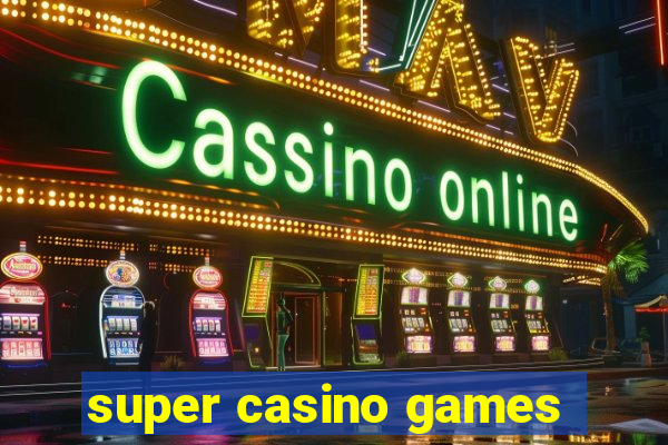 super casino games